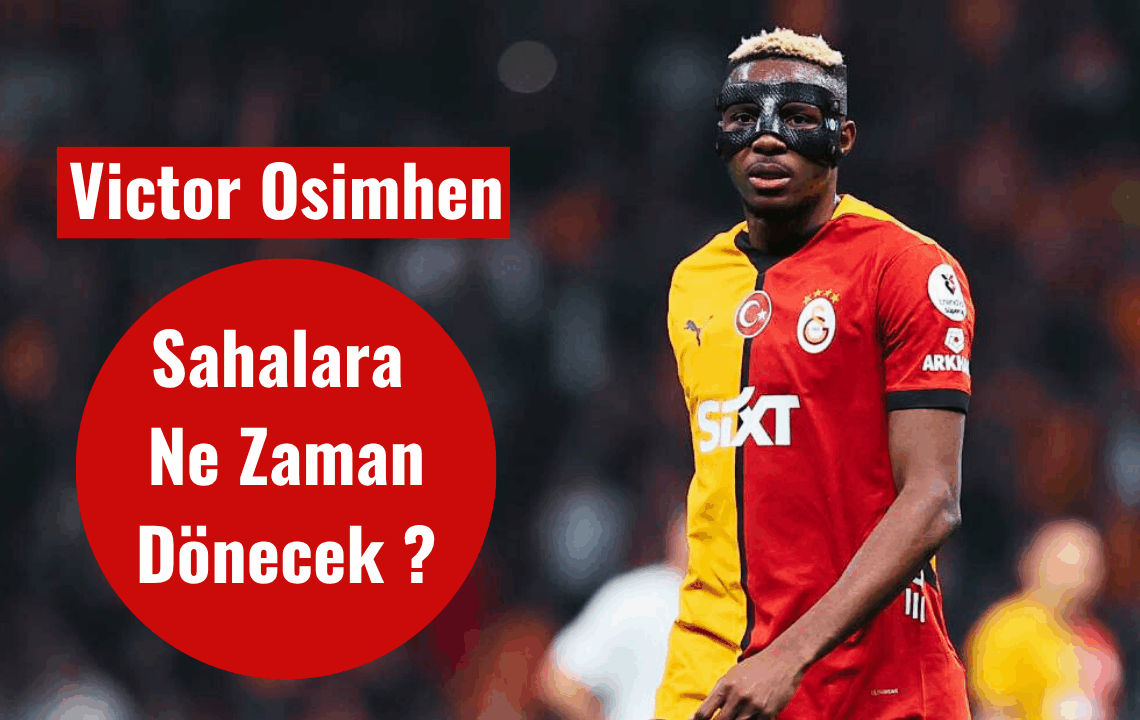 victor osimhen sahalara ne zaman dönecek