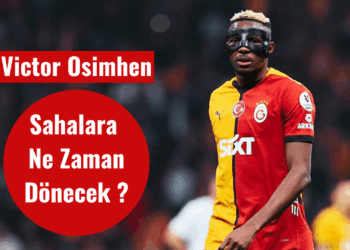 victor osimhen sahalara ne zaman dönecek