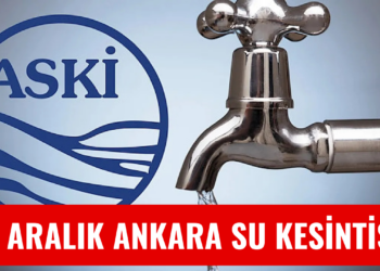 14 Aralık Ankara Su Kesintisi! ASKİ Su Kesintisi Olacak Yerleri Duyurdu…