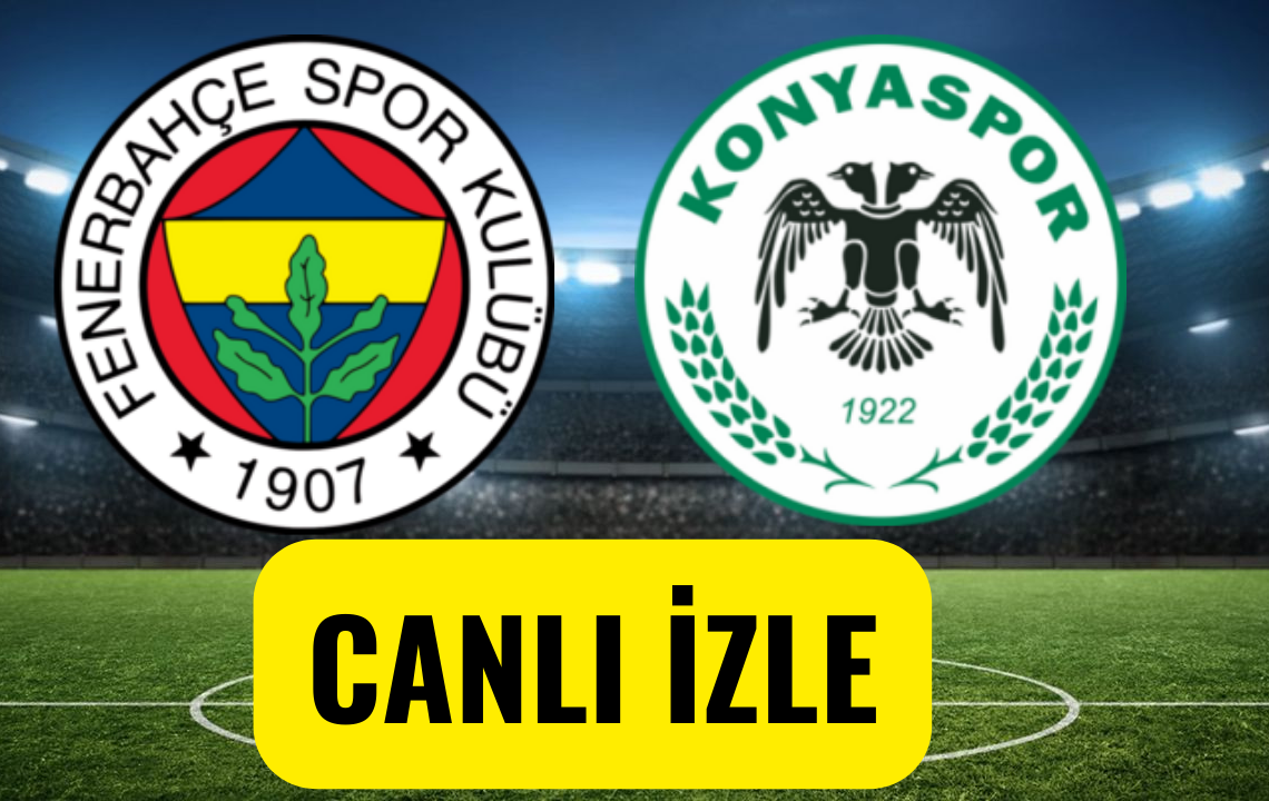 fenerbahçe konyaspor maçı canlı izle