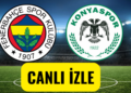 fenerbahçe konyaspor maçı canlı izle