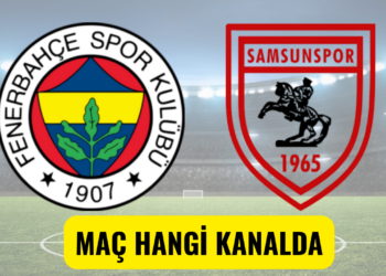 fenerbahçe samsunspor maçı hangi kanalda