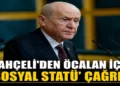 Bahçeli’den Öcalan için sosyal statü çağrısı