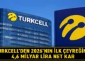 Turkcell’den ilk çeyrekte 4,6 milyar lira net kar