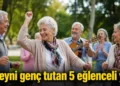 Beynin yaşlanmasını geciktirmek için 5 eğlenceli yol