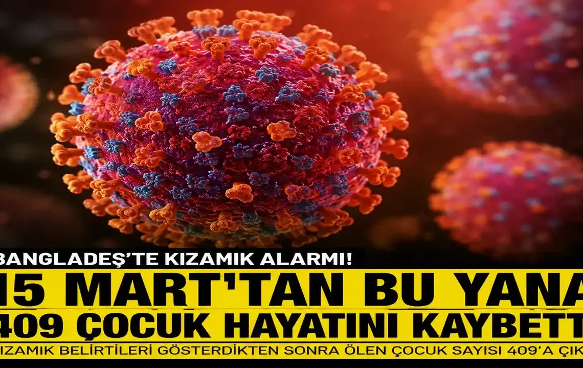 Bangladeş’te kızamık alarmı: Çocuk ölümleri artıyor