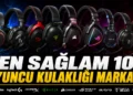 En sağlam 10 oyuncu kulaklığı markası